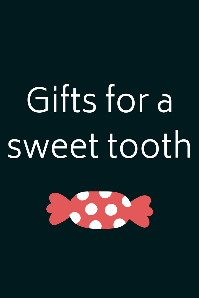 Gifts for a Sweet Tooth
